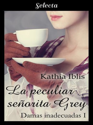 cover image of La peculiar señorita Grey (Damas inadecuadas 1)